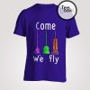 Come We Fly Brooms Hocus Pocus T-Shirt