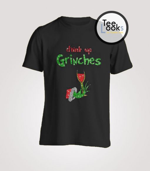 Drink Up Grinches Wine T-Shirt