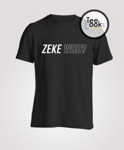 Ezekiel Elliot Zeke Who T-Shirt