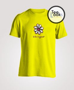 Flower Life Is Good T-Shirt