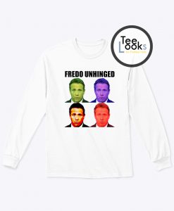 Fredo Unhinged funny Sweatshirt