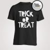 Halloween Text Trick or Treat T-Shirt