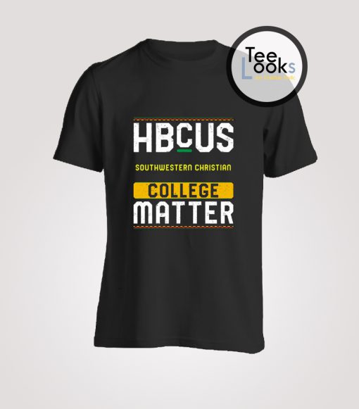 Hbcus Southwestern Christian College Matters T-shirt