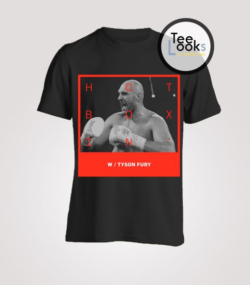 Hotboxing With Tyson Fury T-Shirt