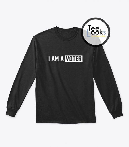 I Am A Voter Sweatshirt