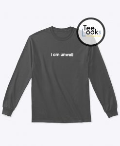I Am Unwell Logo sweatshirt