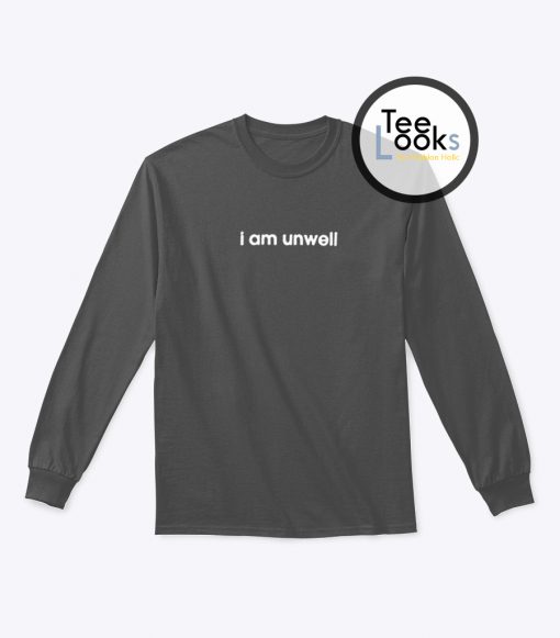 I Am Unwell Logo sweatshirt