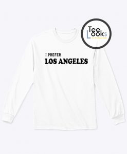 I Prefer Los Angeles Sweatshirt