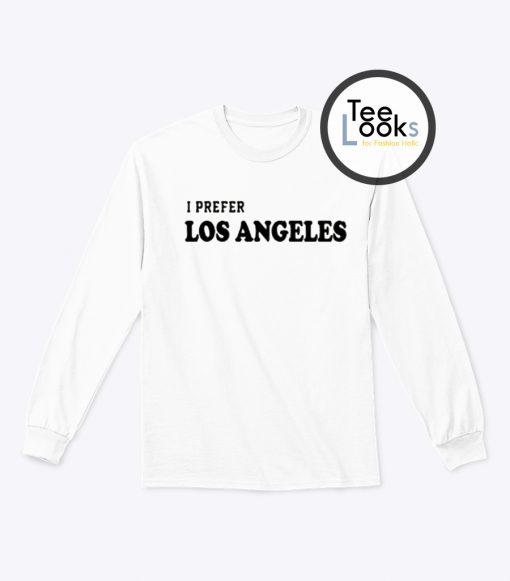 I Prefer Los Angeles Sweatshirt