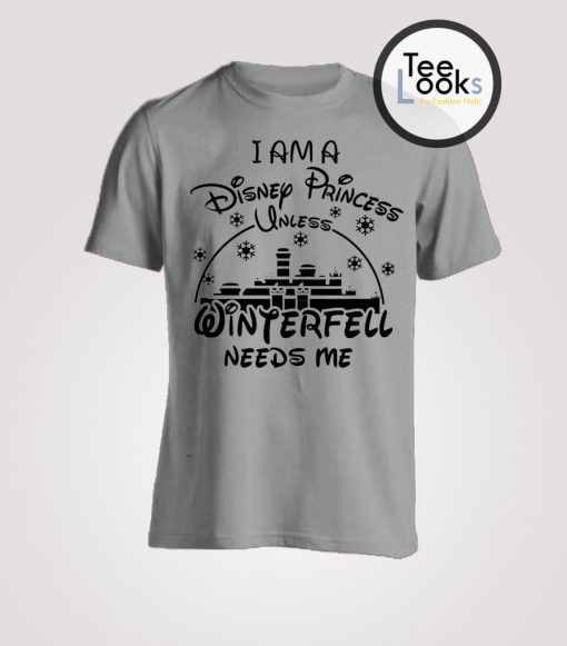 I am A Disney Princess Winterfell T-shirt