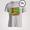 I just took a DNA test 100 That Grinch T-shirt