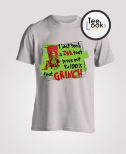 I just took a DNA test 100 That Grinch T-shirt