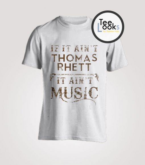 If It Aint Thomas Rhett T-Shirt