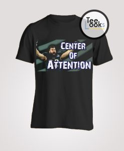 Jason Kelce Center Of Attention T-Shirt