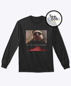 Just Leave Me Malone Post Malone Sweatshirt