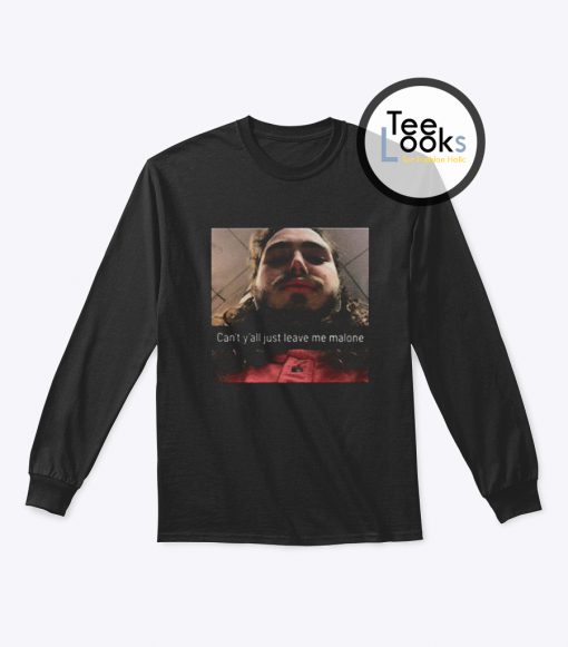 Just Leave Me Malone Post Malone Sweatshirt