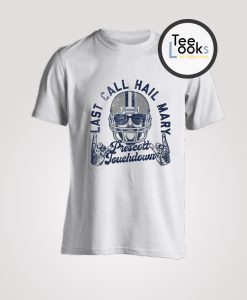 Last Call Hail Mary Prescott Touchdown T-shirt