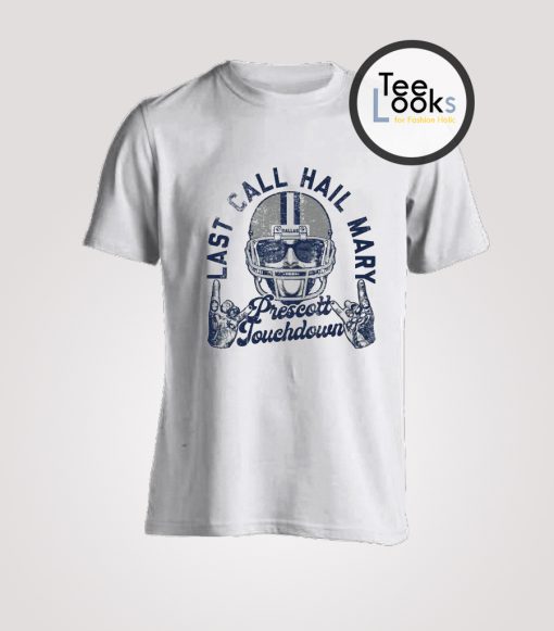 Last Call Hail Mary Prescott Touchdown T-shirt