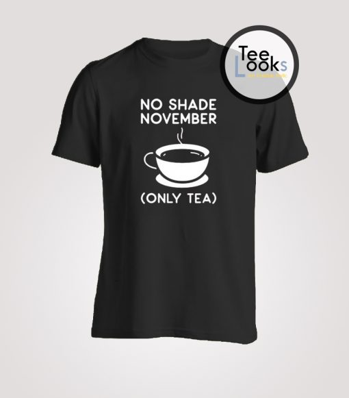 No Shade November T-shirt