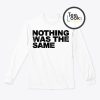 Nothing Was The Same Sweatshirt