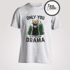 Only You Can Drama Llama Smokey Bear T-shirt