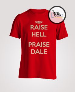 Raise Hell Praise Dale Keep Calm T-Shirt