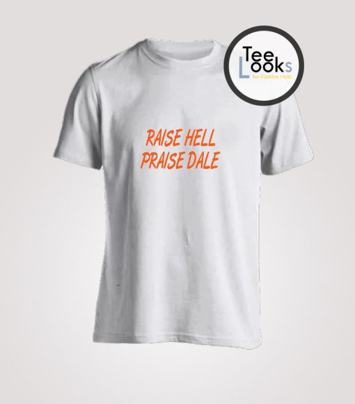 Raise Hell Praise Dale Text T-Shirt
