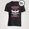 Real Queens are born on October 14 T-shirt