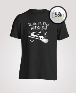 Ride Or Die Witches Halloween T-shirt