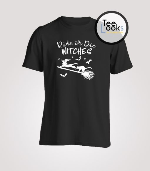 Ride Or Die Witches Halloween T-shirt