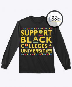 Support Black Colleges And Universities HBCU Sweatshirt
