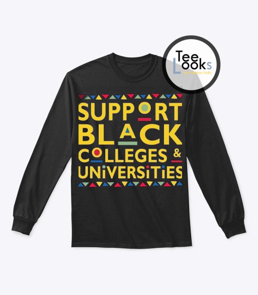 Support Black Colleges And Universities HBCU Sweatshirt