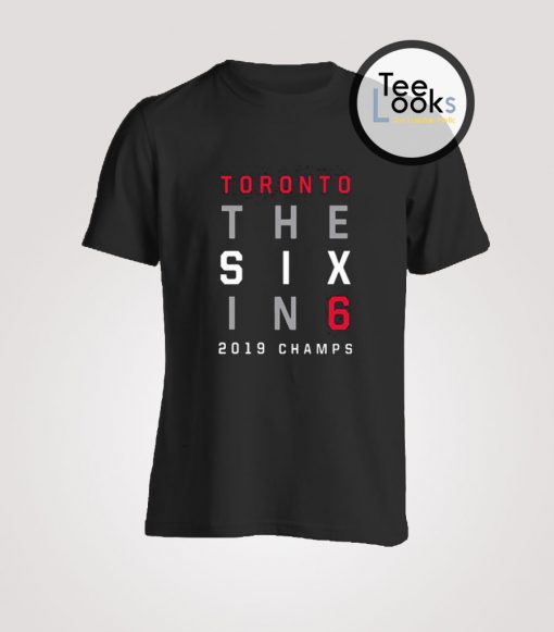 Toronto The Six In 6 Basketball 2019 Champs T-Shirt