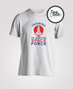 Training To Join The Space Force T-Shirt