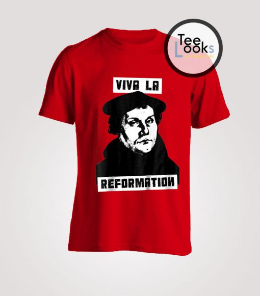 Viva La Reformation T-Shirt