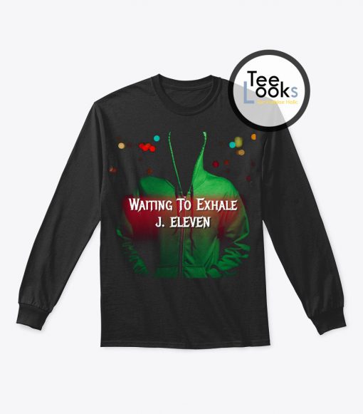 Waiting To Exhale J Eleven Sweatshirt