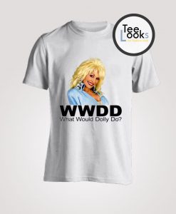 What Would Dolly Parton Do T-Shirt