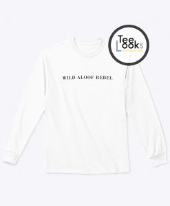 Wild Aloof Rebel Sweatshirt