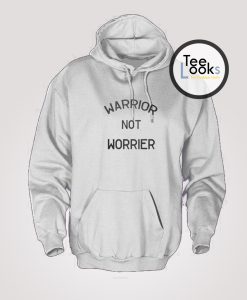 warrior or a worrier Hoodie
