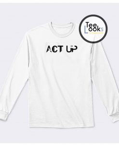 Act Up New Sweatshirt