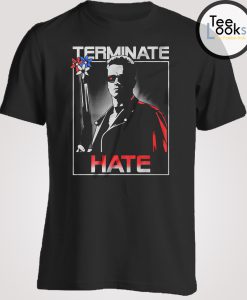 Arnold Schwarzenegger Terminate Hate T-shirt