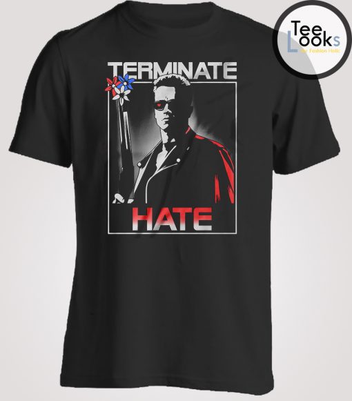 Arnold Schwarzenegger Terminate Hate T-shirt