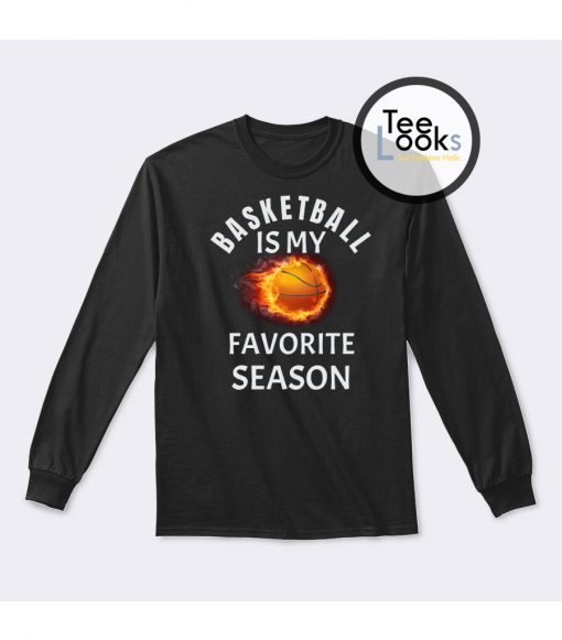 Basketball Favorite Season Fire Sweatshirt