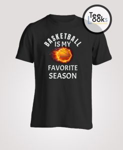 Basketball Favorite Season Fire T-shirt