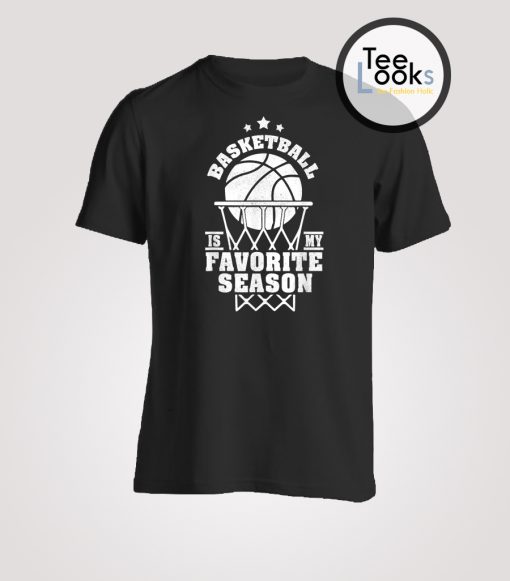 Basketball Favorite Season T-shirt