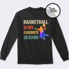 Basketball Is My Favorite Season colorfull Sweatshirt