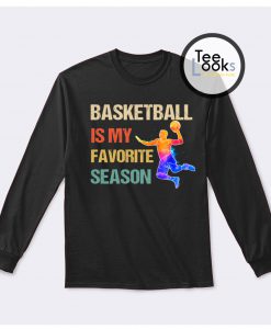 Basketball Is My Favorite Season colorfull Sweatshirt