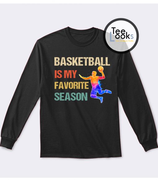 Basketball Is My Favorite Season colorfull Sweatshirt