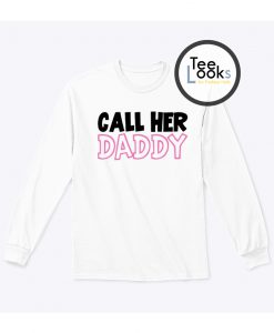 Call Her Daddy 2 Sweatshirt