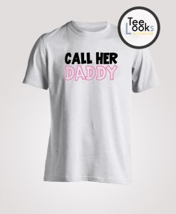 Call Her Daddy 2 T-shirt